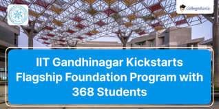 IIT Gandhinagar Kickstarts Flagship Foundation Program with 368 Students; Check Details Here